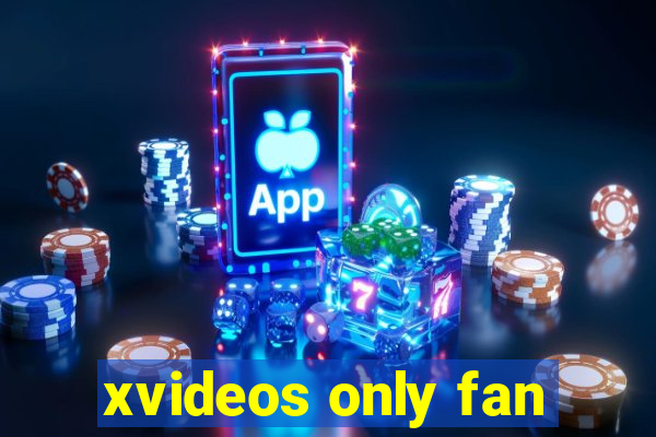 xvideos only fan